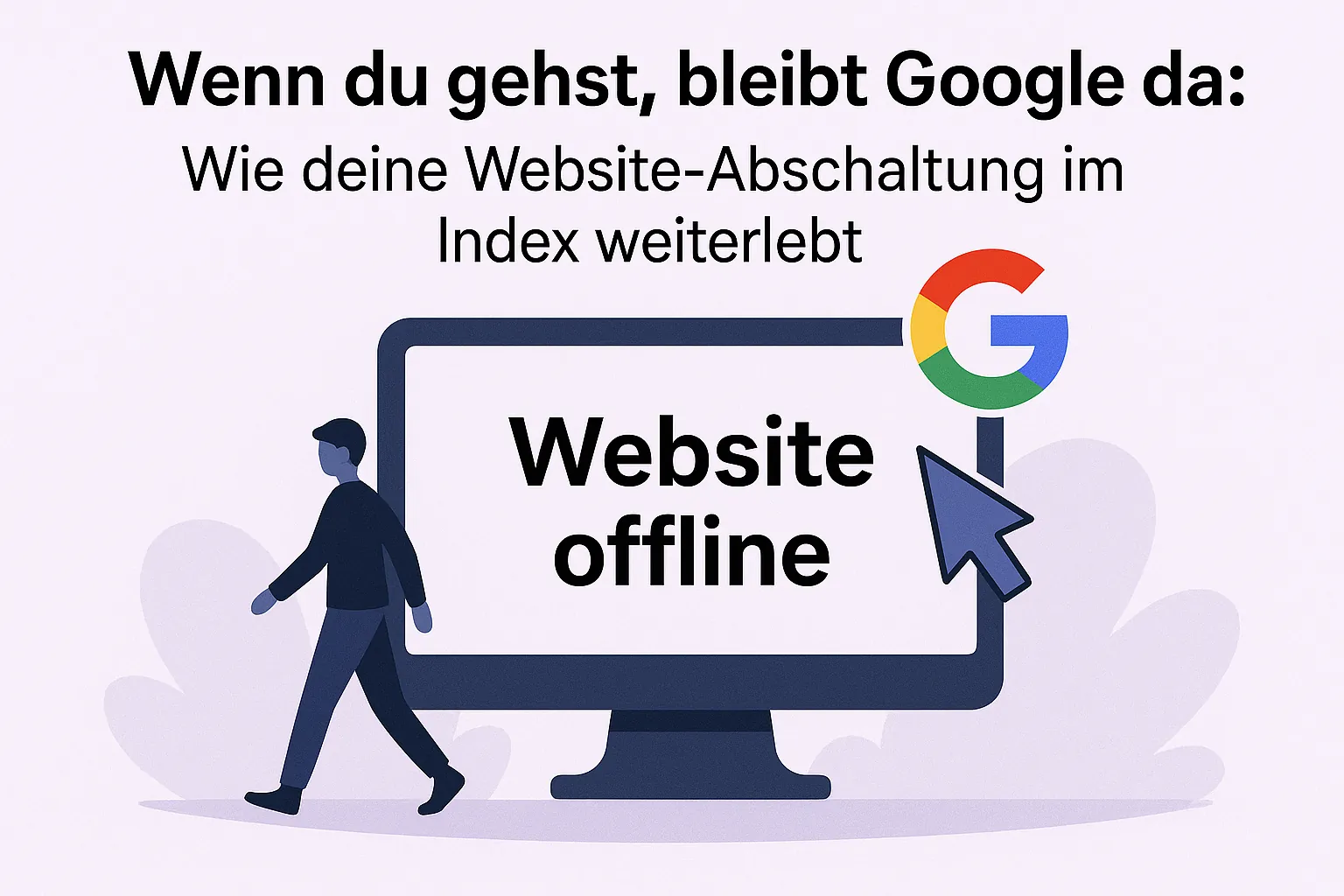 Wenn du gehst, bleibt Google da: Wie deine Website-Abschaltung im Index weiterlebt